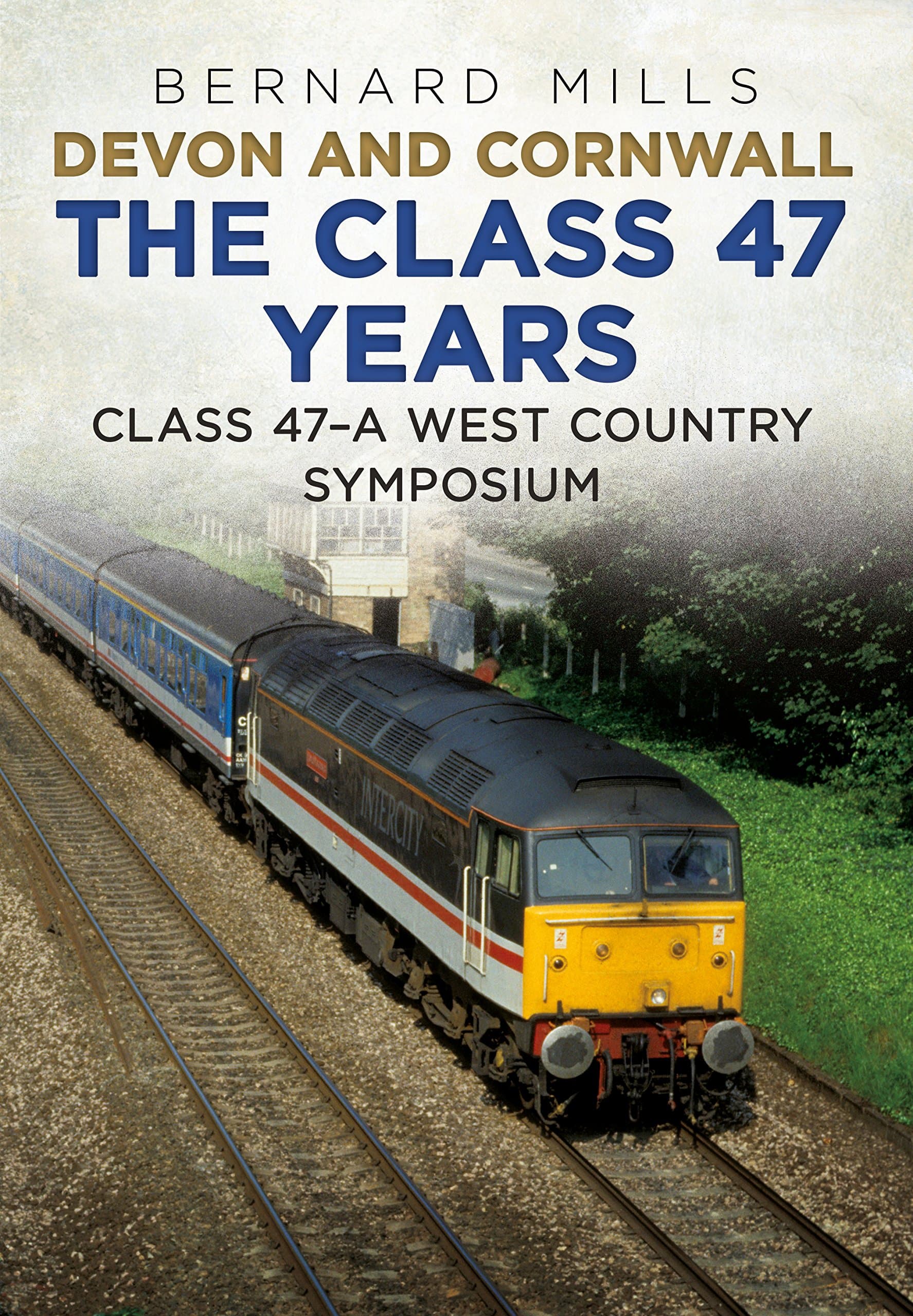 Devon and Cornwall The Class 47 Years: Class 47 A West Country Symposium