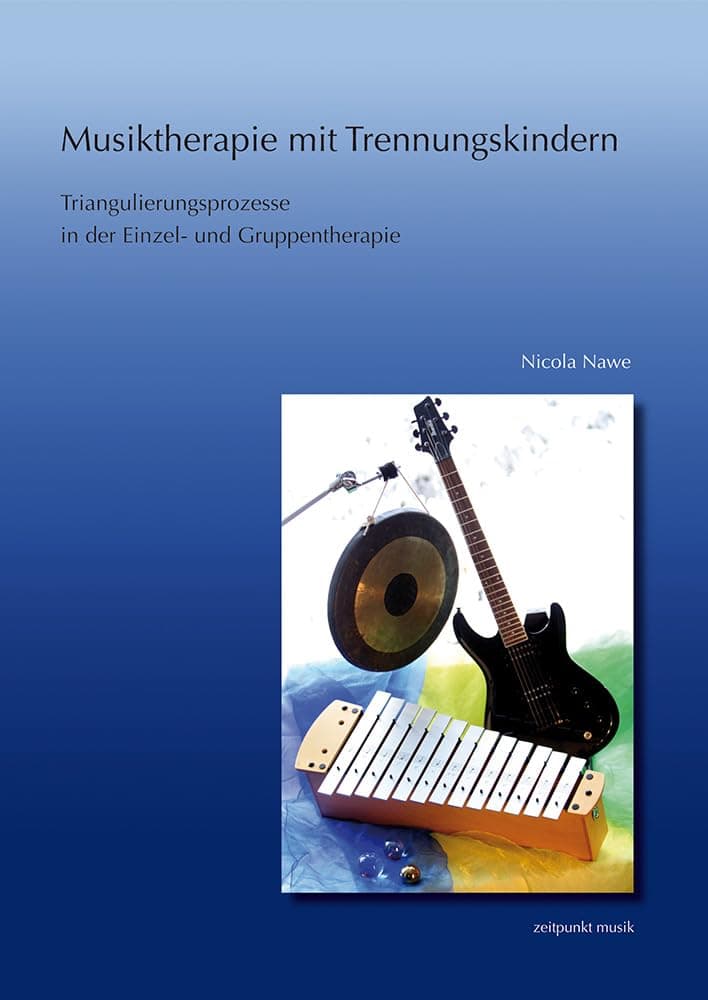 Musiktherapie Mit Trennungskindern: Triangulierungsprozesse in Der Einzel- Und Gruppenmusiktherapie