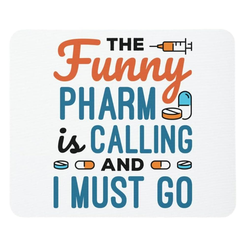 The Funny Pharm is Calling and I Must Go Mouse Pad Gift for Nurses Students 9.5"x8" Color: Funny Pharm