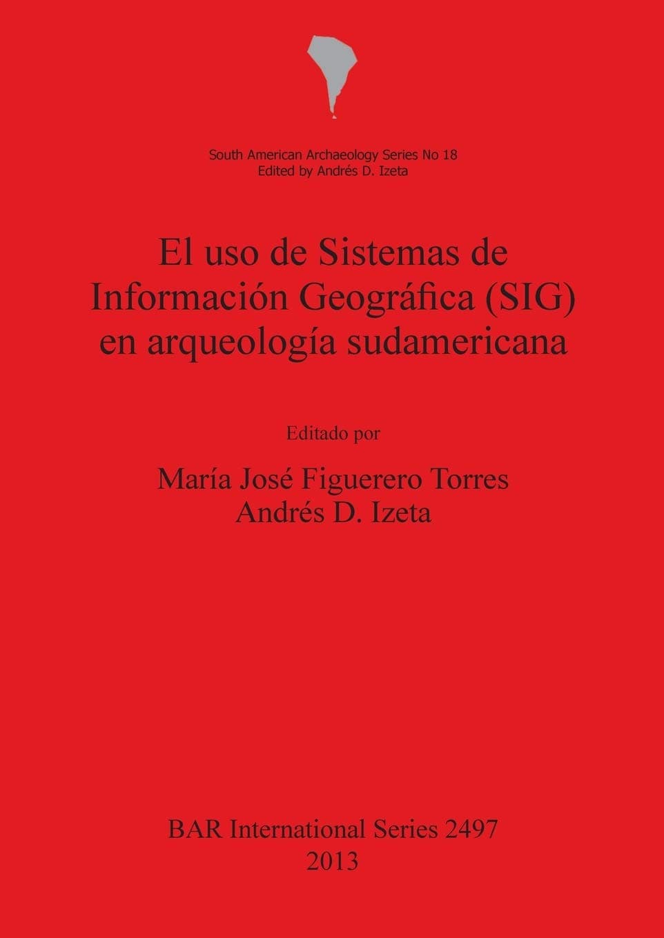 El uso de Sistemas de Informacion Geografica (SIG) en arqueologia sudamericana