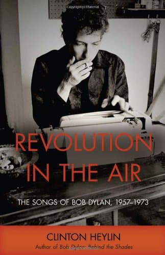 Revolution in the Air: The Songs of Bob Dylan, 1957 1973