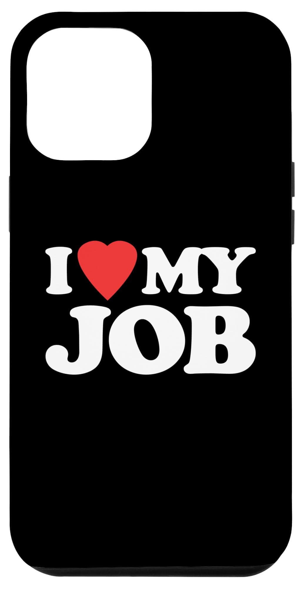 I Love My Job - Funny Saying Sarcastic Humor Office Job Work Case for iPhone 12 Pro Max