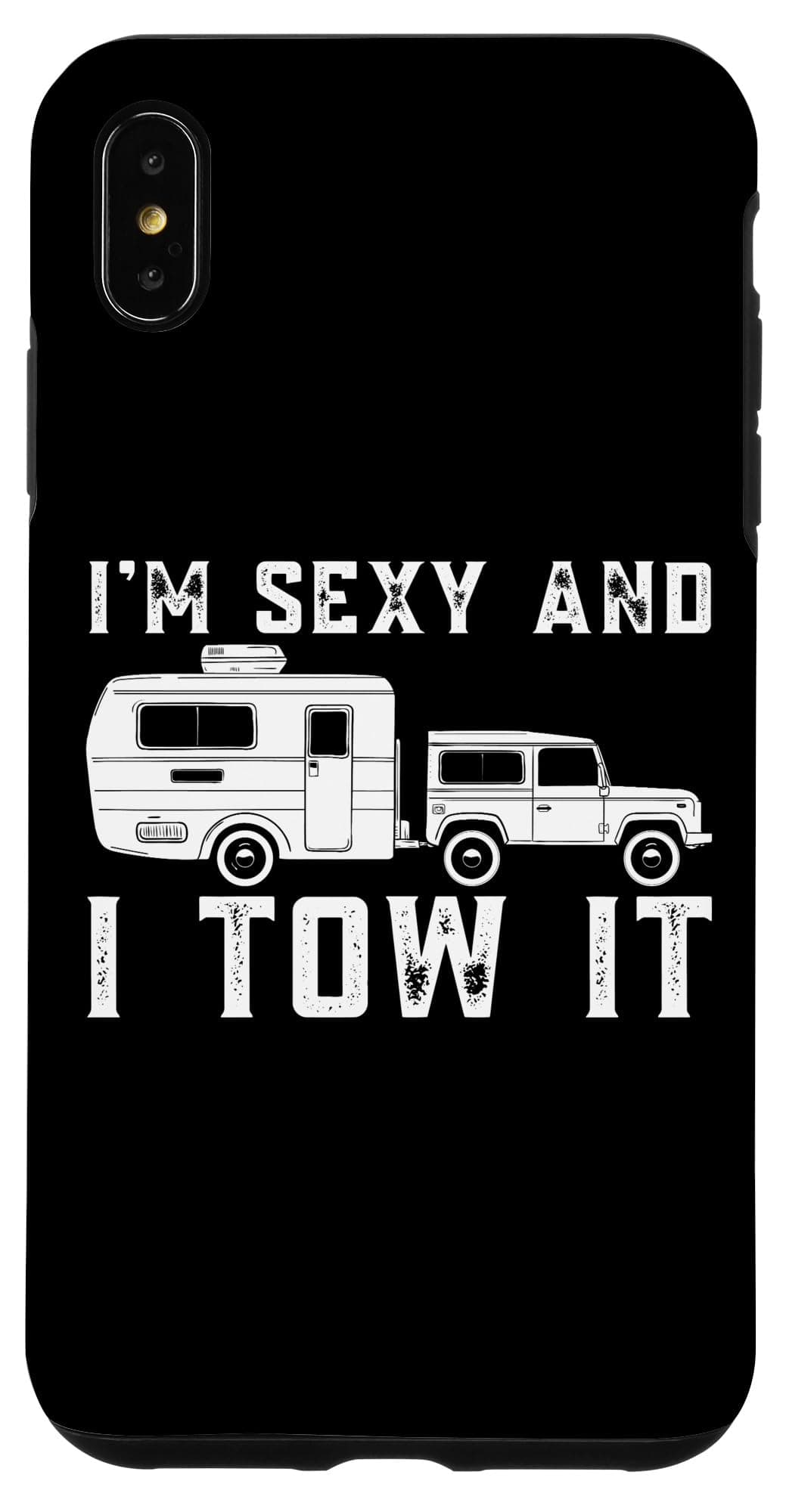 Im Sexy And I Tow It Funny Camping Outdoor RV Camper Trailer Case for iPhone XS Max