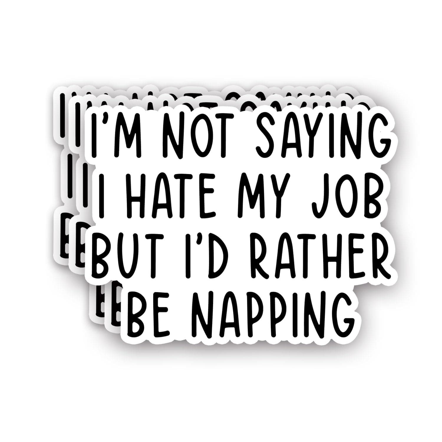 (3Pcs) I'm Not Saying I Hate My Job But I'd Rather Be Napping Sticker Funny Sarcastic Workplace Job Workstations Vinyl Decal for Tumbler Laptop Kindle Water Bottles - Size 3x2.3 Inches