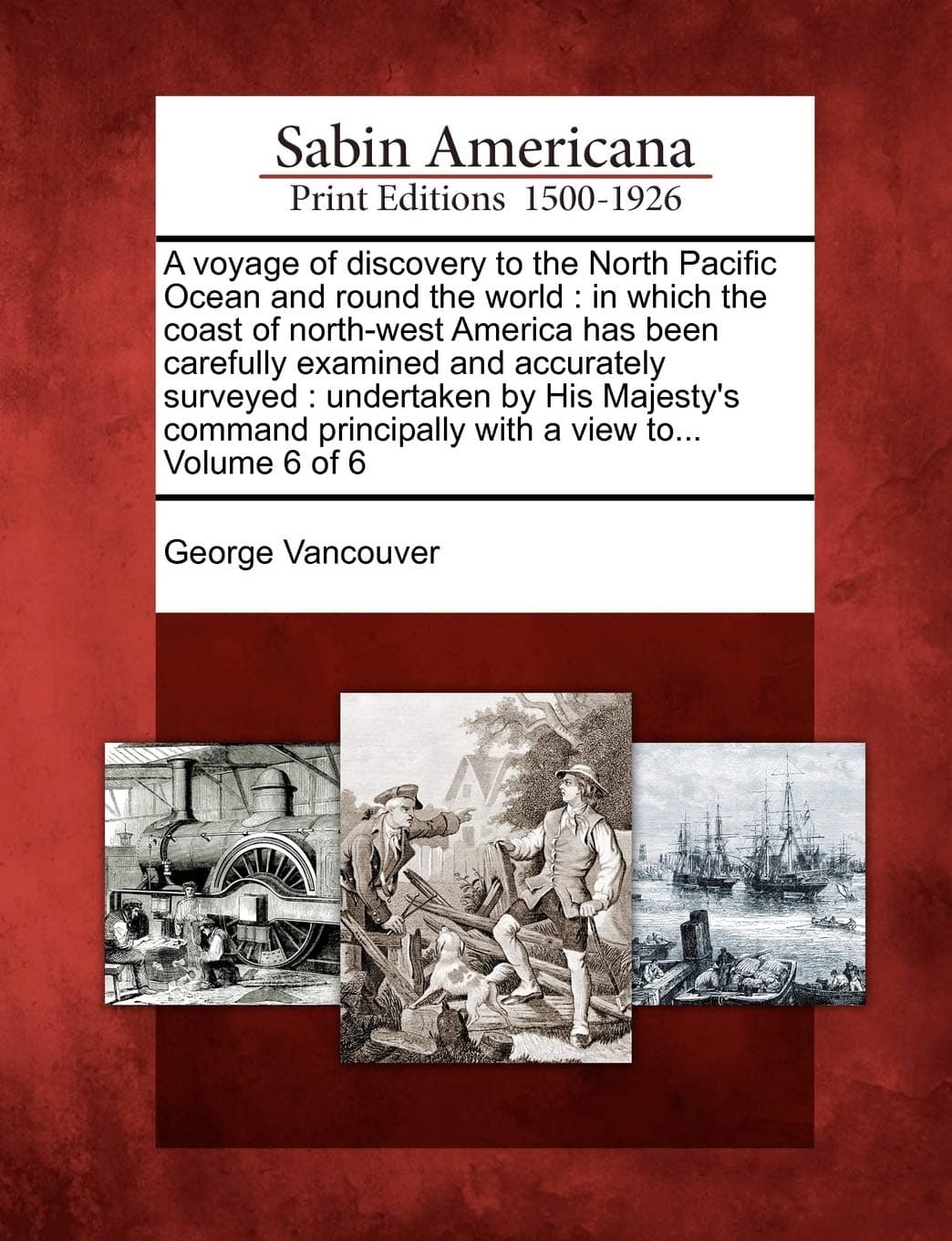 A Voyage of Discovery to the North Pacific Ocean and Round the World: In Which the Coast of North-West America Has Been Carefully Examined and Accurately Surveyed: Undertaken by His Majesty's Command Principally with a View To