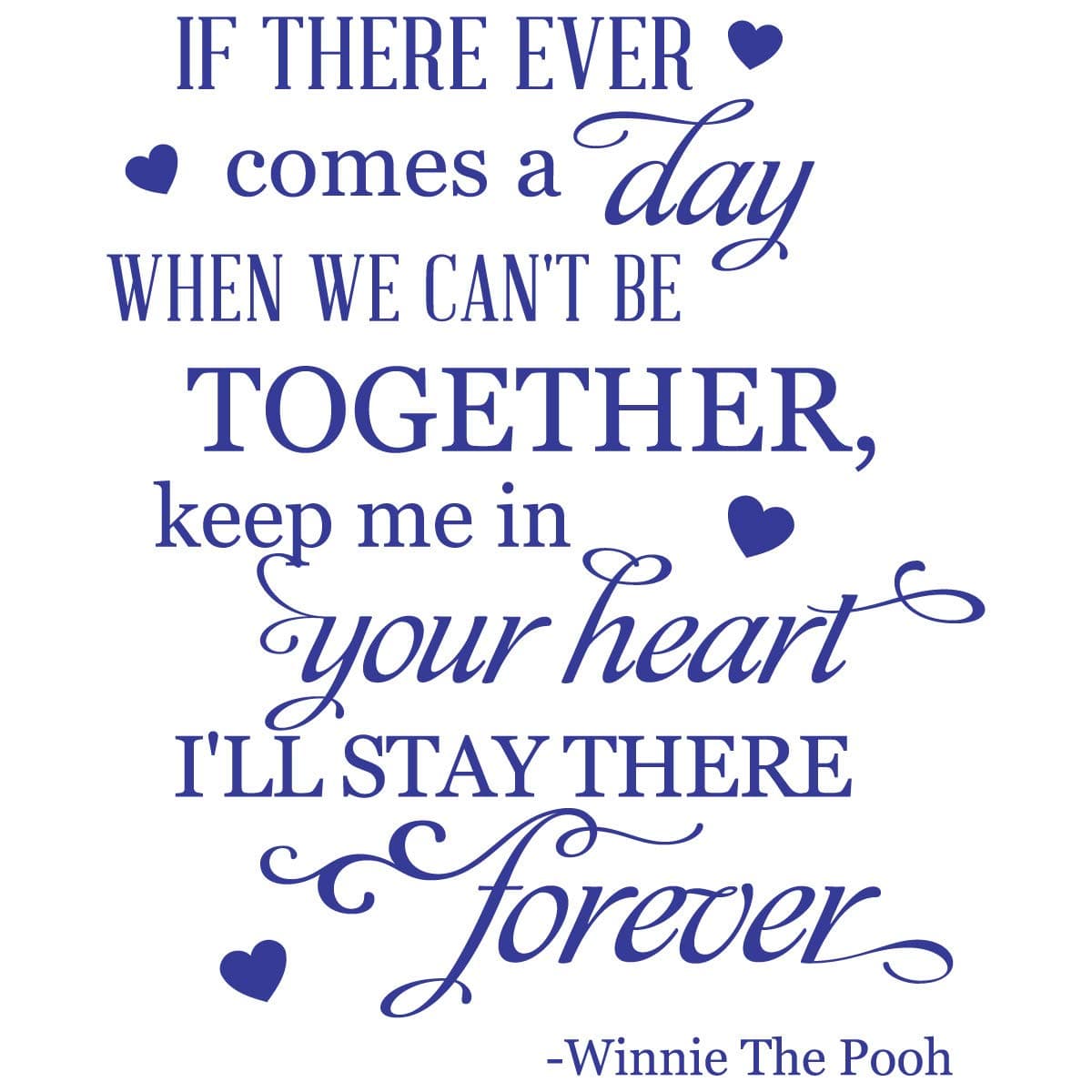 28"x24" If There Ever Comes A Day When We Can't Be Together Keep Me In Your Heart I'll Stay There Forever Winnie The Pooh Wall Decal Sticker Color Choices Wall Decal Sticker Art Mural Home Décor Quote