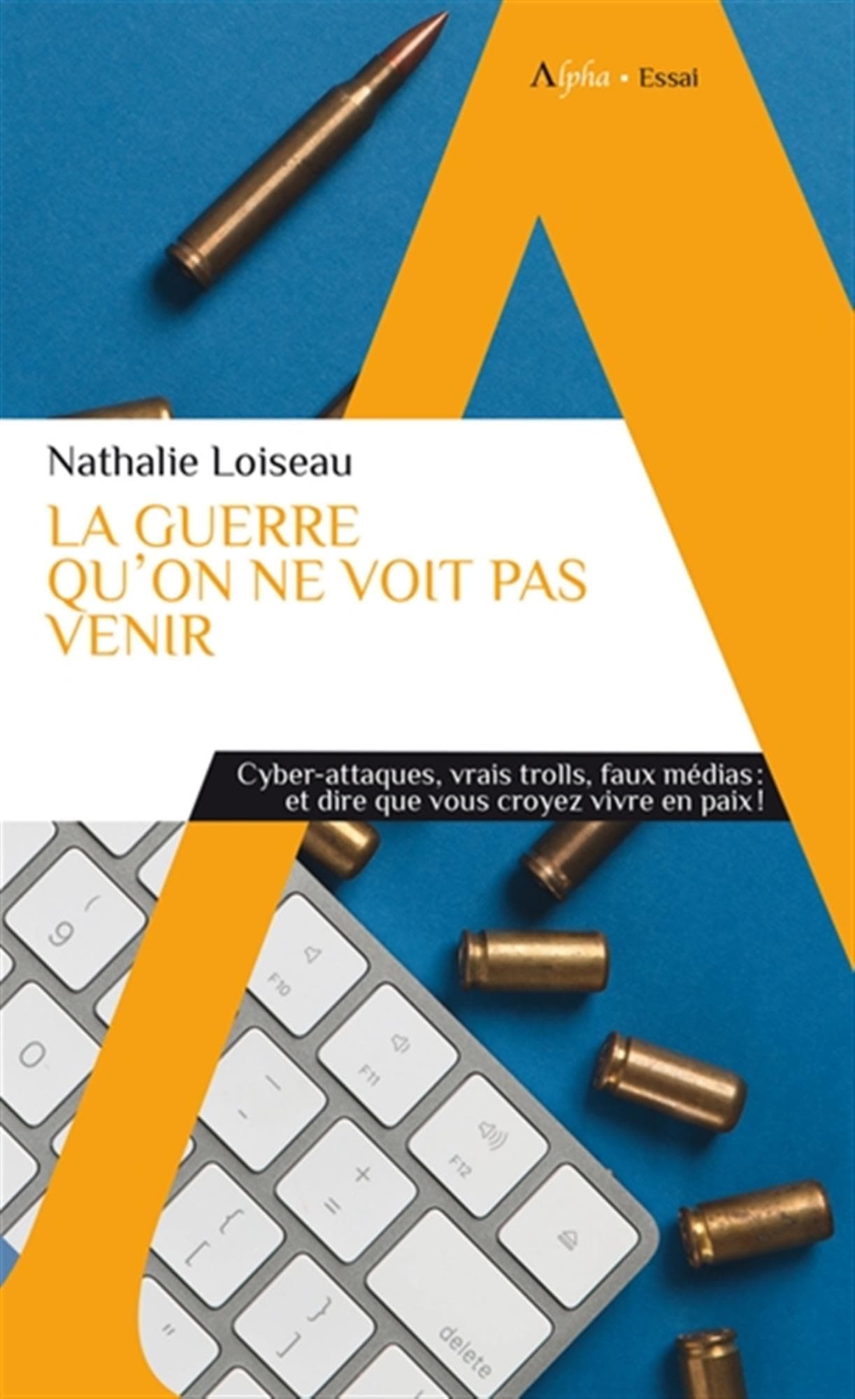 La guerre qu'on ne voit pas venir - Cyber-attaques, vrais trolls