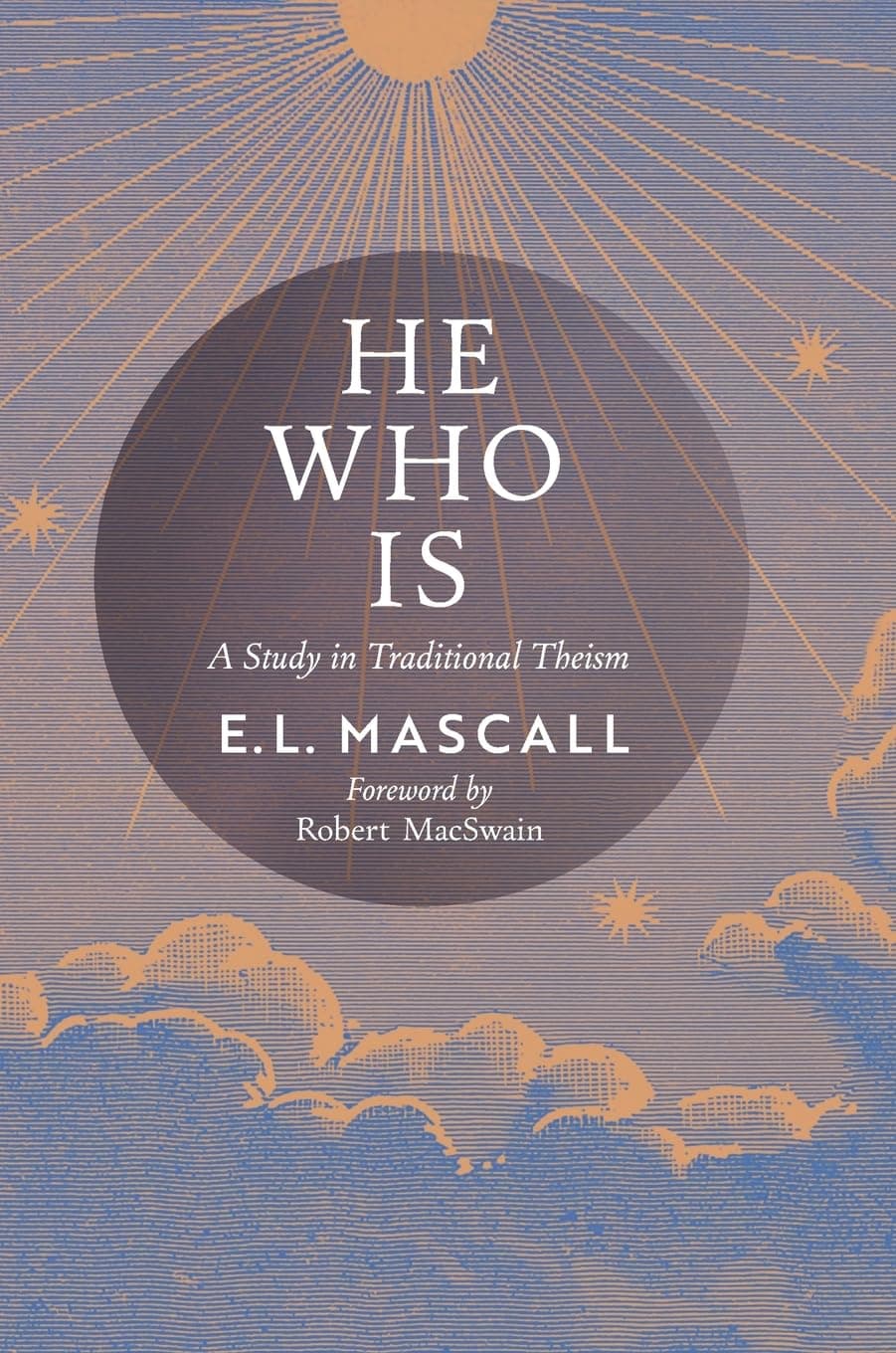 He Who Is: A Study in Traditional Theism