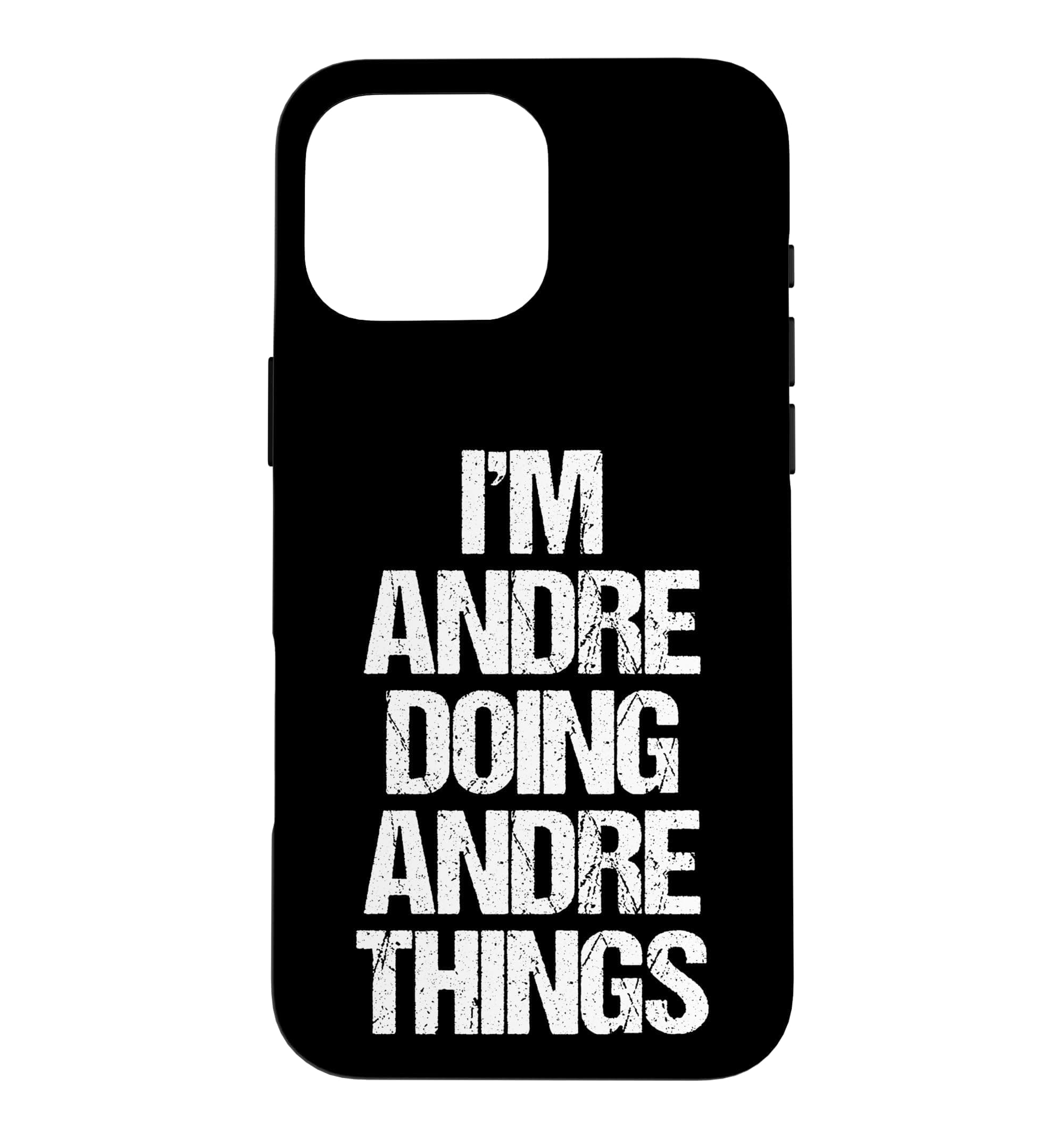 I'm Andre Doing Andre Things - Funny Saying Name Andre Case for iPhone 16 Pro Max