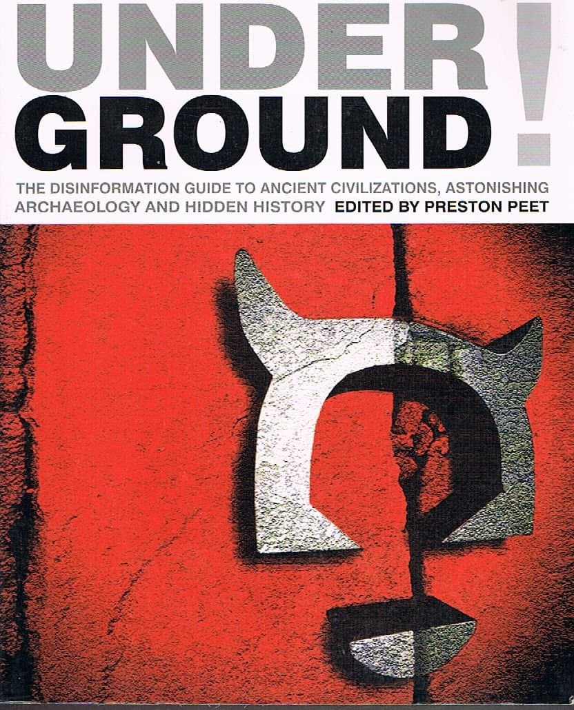 Underground!: The Disinformation Guide to Ancient Civilizations, Astonishing Archaeology and Hidden History