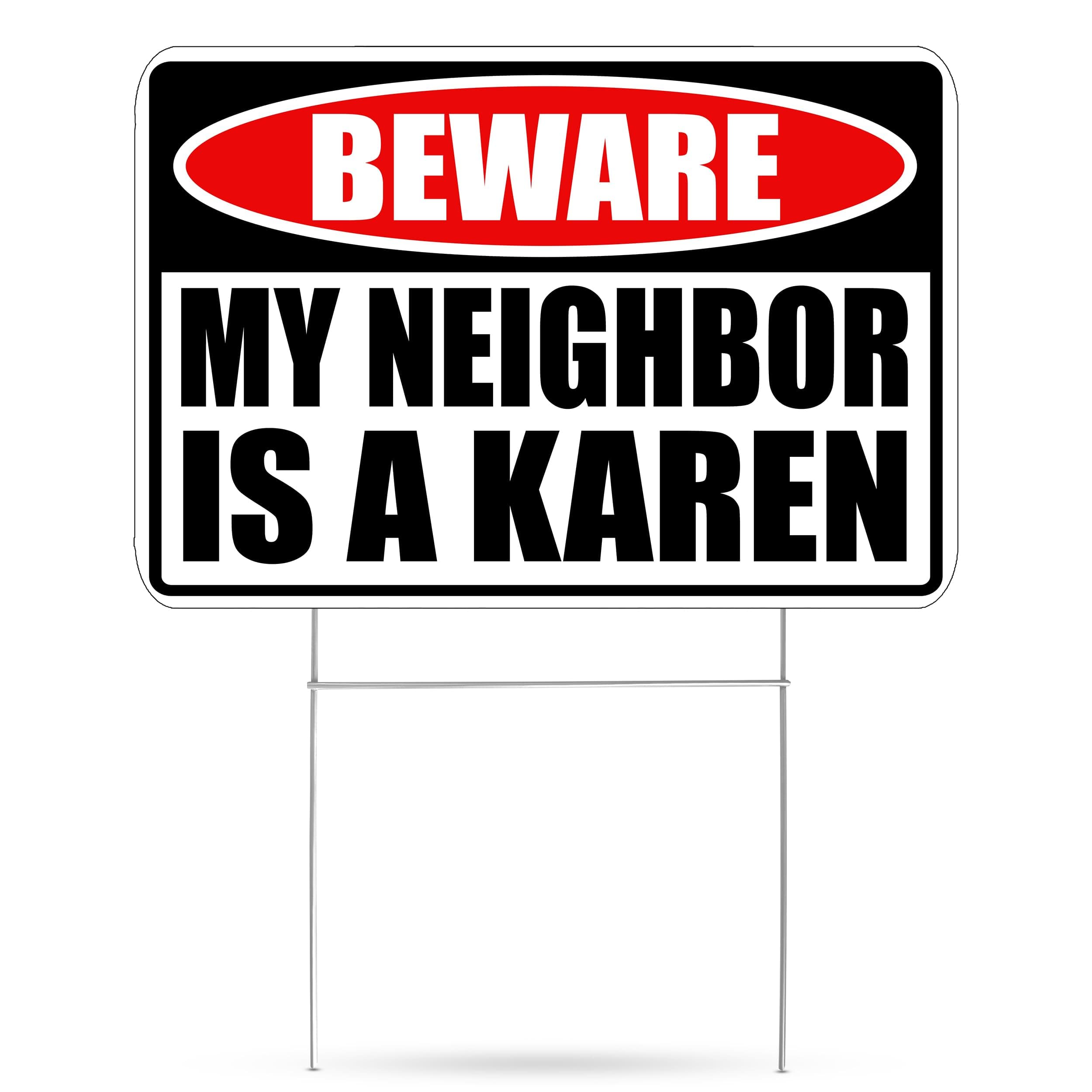 Funny Sarcastic My Neighbor is A Karen Funny Joke Neighborhood Yard Sign Single Sided With Stake - Large, 17 Inch By 13 Inch