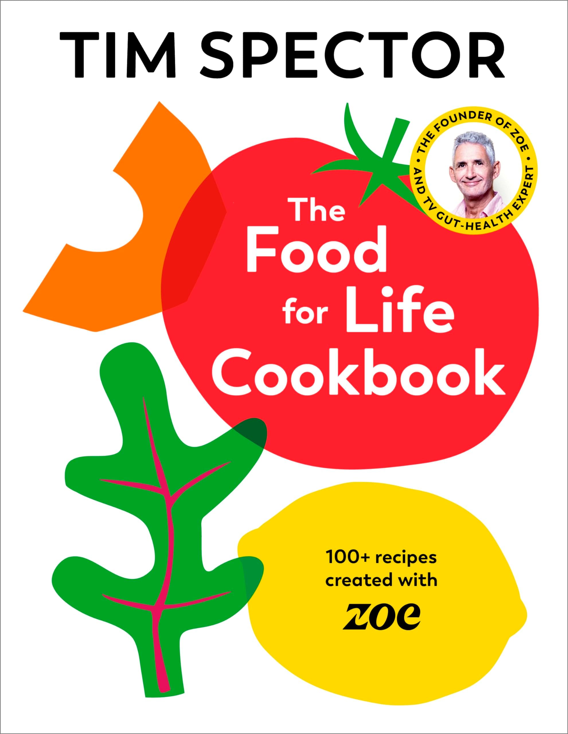The Food For Life Cookbook: 100+ Sunday Times bestselling gut-friendly recipes, as seen on Channel 4's What Not To Eat