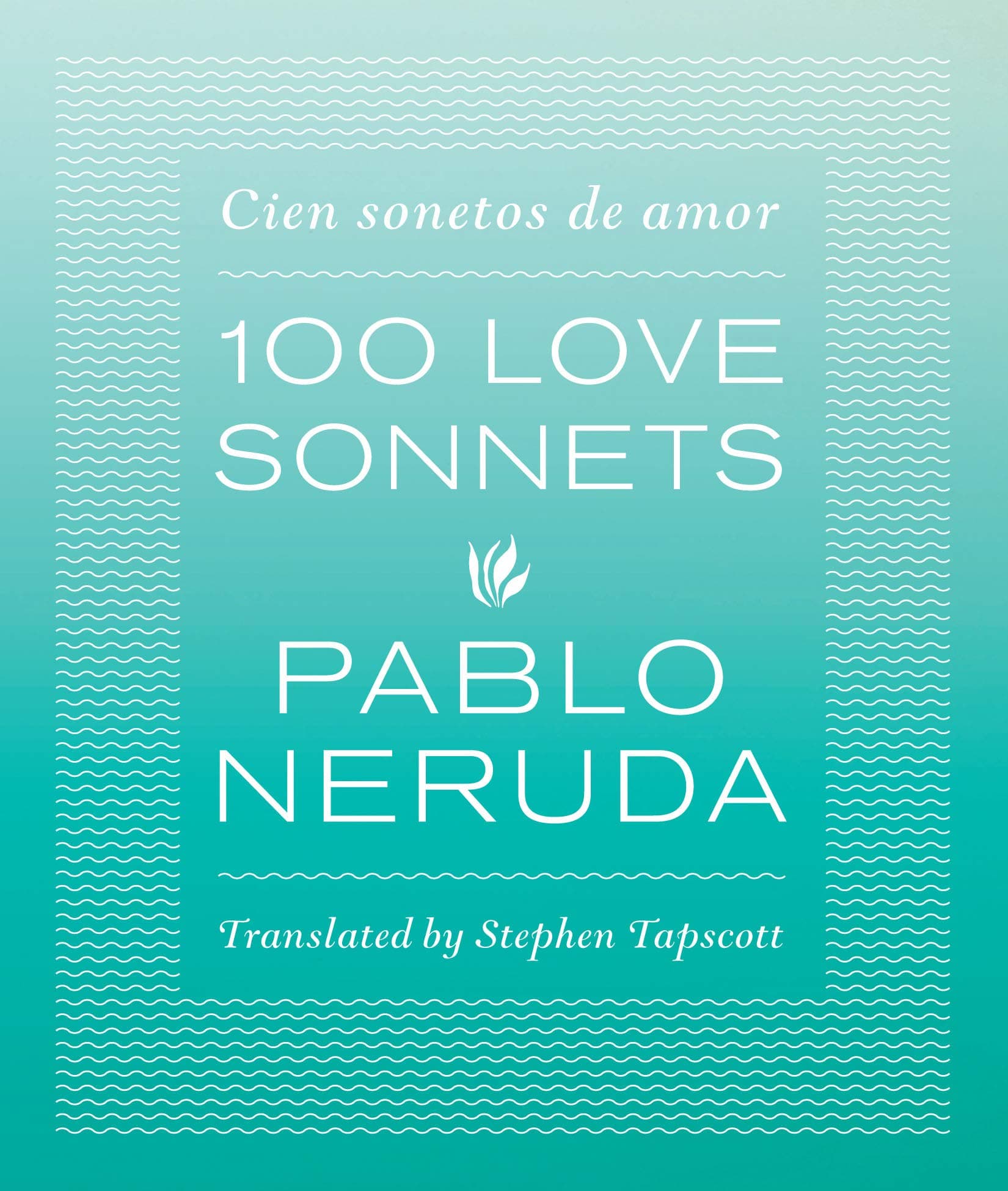 One Hundred Love Sonnets: Cien sonetos de amor