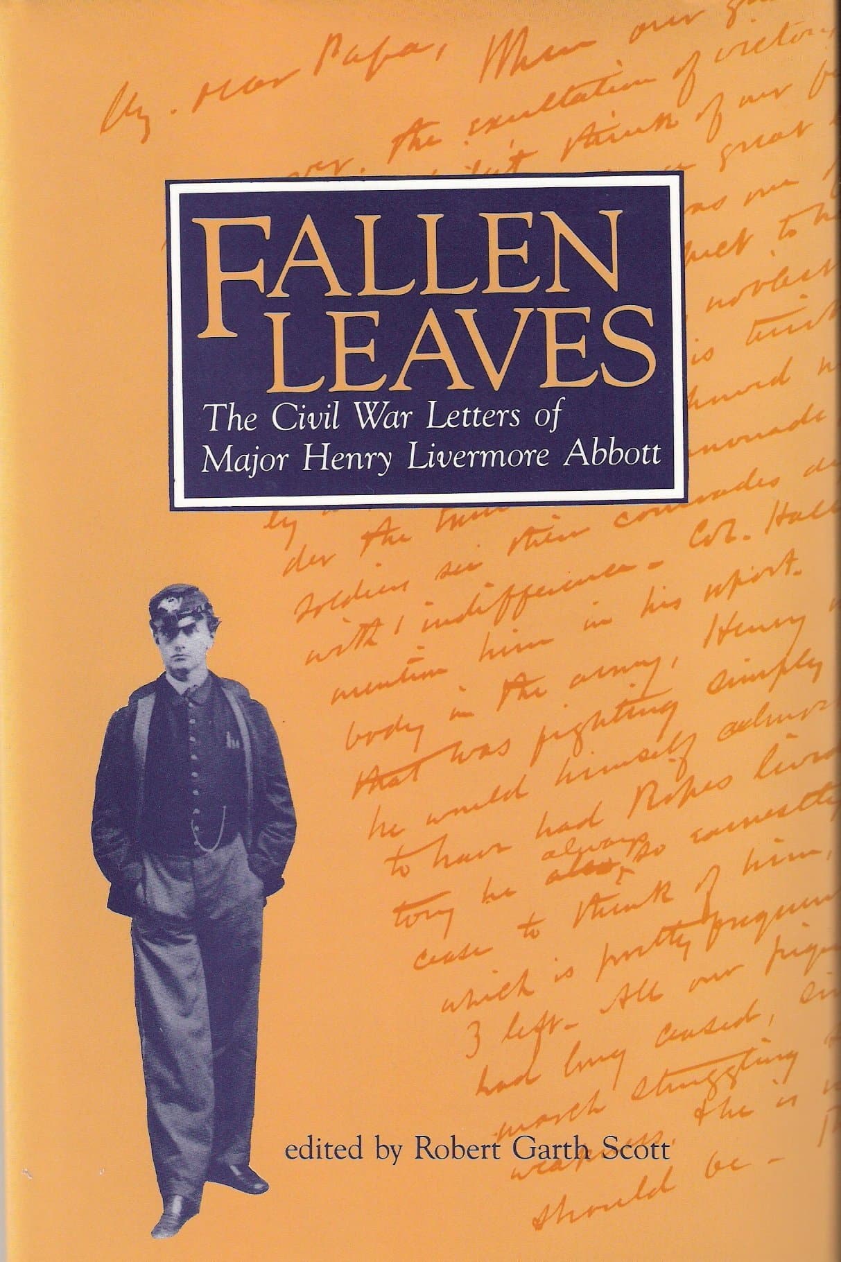 Fallen Leaves: The Civil War Letters of Major Henry Livermore Abbott