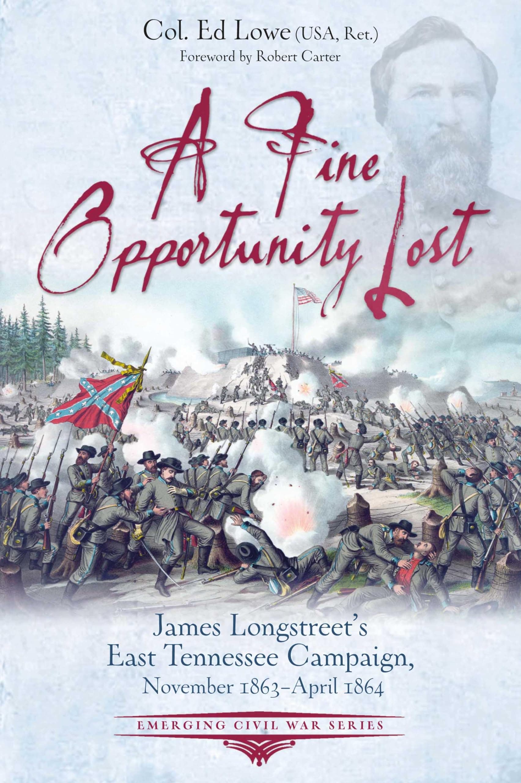 A Fine Opportunity Lost: Longstreet's East Tennessee Campaign, November 1863 - April 1864