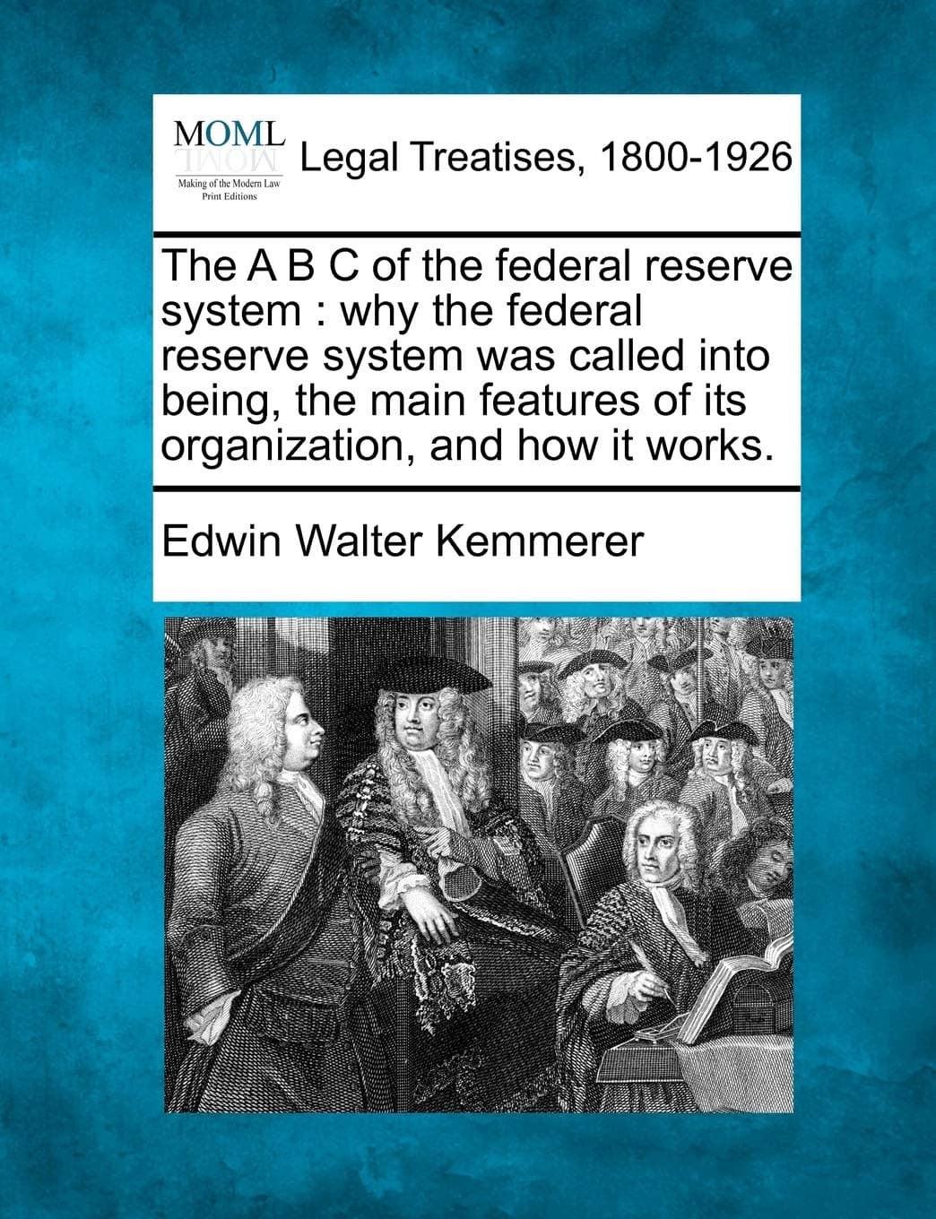 The A B C of the federal reserve system: why the federal reserve system was called into being, the main features of its organization, and how it works.