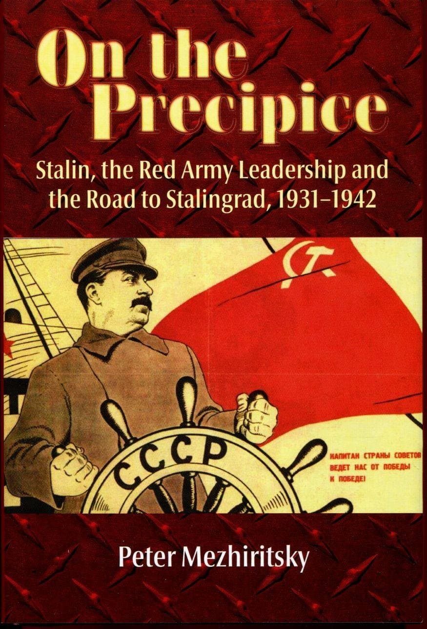 On the Precipice: Stalin, the Red Army Leadership and the Road to Stalingrad, 1931-1942